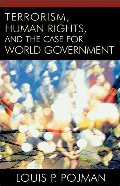 Cover for Louis P. Pojman · Terrorism, Human Rights, and the Case for World Government (Hardcover Book) (2006)