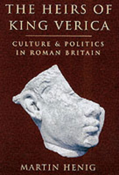 Cover for Martin Henig · The Heirs of King Verica: Culture and Politics in Roman Britain (Paperback Book) (2002)