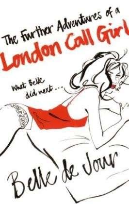 Cover for Belle De Jour · The Further Adventures of a London Call Girl (Paperback Book) (2007)