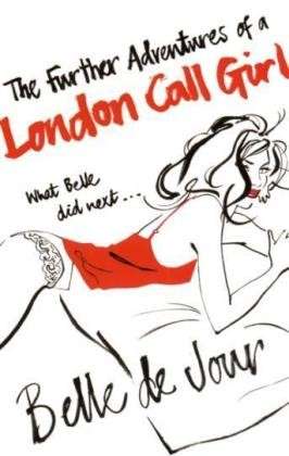 The Further Adventures of a London Call Girl - Belle De Jour - Livres - Orion Publishing Co - 9780753821602 - 16 mai 2007