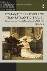 Cover for Robin Jarvis · Romantic Readers and Transatlantic Travel: Expeditions and Tours in North America, 1760–1840 (Hardcover Book) (2012)