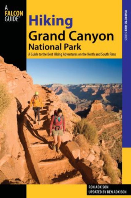 Cover for Ron Adkison · Hiking Grand Canyon National Park: A Guide To The Best Hiking Adventures On The North And South Rims - Regional Hiking Series (Paperback Book) [Third edition] (2011)