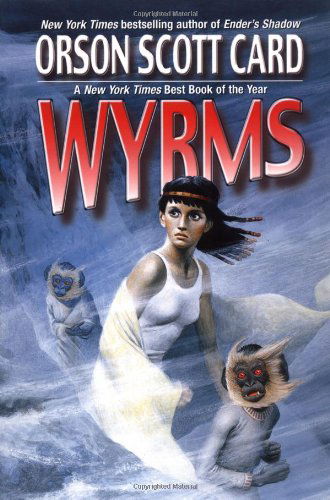 Wyrms - Orson Scott Card - Kirjat - Orb Books - 9780765305602 - lauantai 5. huhtikuuta 2003