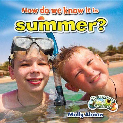 Cover for Molly Aloian · How Do We Know It is Summer? (Seasons Close-up) (Hardcover Book) (2013)