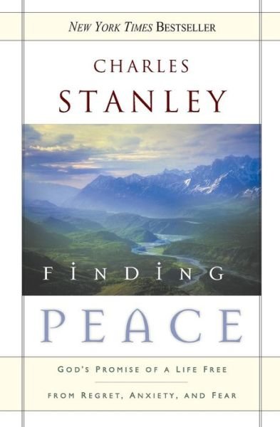 Cover for Charles F. Stanley · Finding Peace: God's Promise of a Life Free from Regret, Anxiety, and Fear (Paperback Book) (2007)