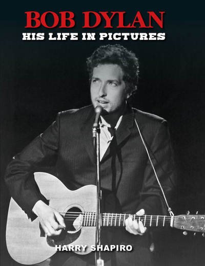 Cover for Harry Shapiro · Bob Dylan: His Life in Pictures (Hardcover Book) (2019)