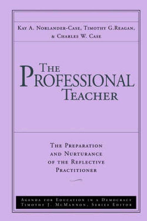 Cover for Norlander-Case, Kay A. (University of Connecticut) · The Professional Teacher: The Preparation and Nurturance of the Reflective Practitioner (Paperback Bog) [Volume 4 edition] (1999)