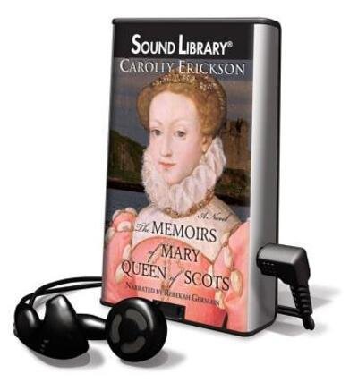Cover for Carolly Erickson · The Memoirs of Mary, Queen of Scots (N/A) (2009)