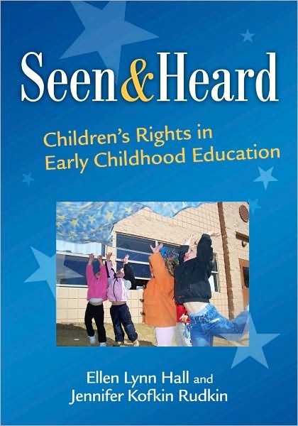 Cover for Ellen Lynn Hall · Seen and Heard: Children's Rights in Early Childhood Education - Early Childhood Education Series (Paperback Book) (2011)