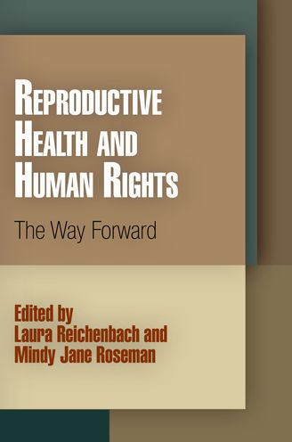 Cover for Laura Reichenbach · Reproductive Health and Human Rights: The Way Forward - Pennsylvania Studies in Human Rights (Paperback Book) (2011)