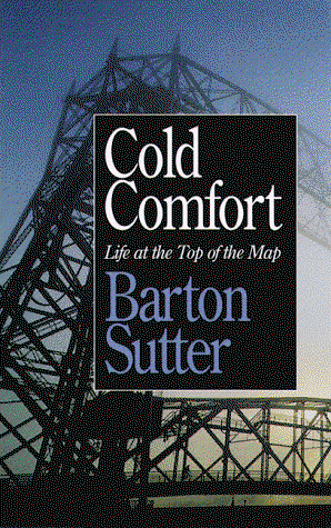 Cover for Barton Sutter · Cold Comfort: Life at the Top of the Map (Paperback Book) (2000)