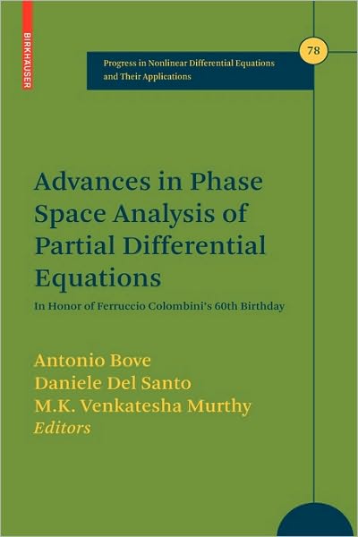 Cover for Antonio Bove · Advances in Phase Space Analysis of Partial Differential Equations: in Honor of Ferruccio Columbini's 60th Birthday - Progress in Nonlinear Differential Equations and Their Applications (Hardcover Book) (2009)