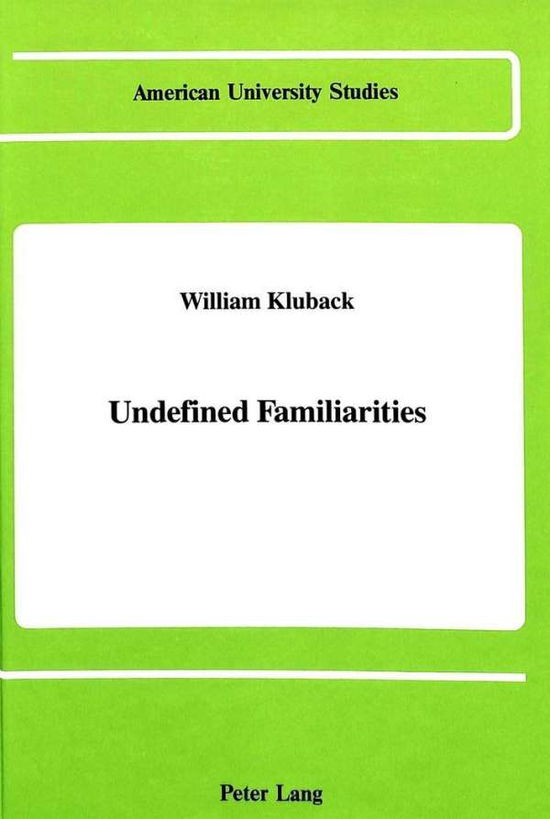 Cover for William Kluback · Undefined Familiarities - American University Studies, Series 2: Romance, Languages &amp; Literature (Hardcover Book) (1988)