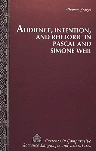 Audience, Intention, and Rhetoric in Pascal and Simone Weil - Currents in Comparative Romance Languages & Literatures - Thomas L. Stokes - Books - Peter Lang Publishing Inc - 9780820422602 - October 1, 1996