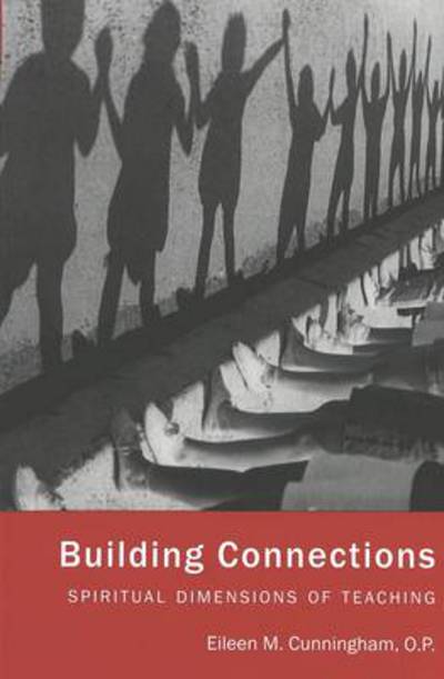 Cover for Eileen Cunningham · Building Connections: Spiritual Dimensions of Teaching - Counterpoints (Paperback Book) (2001)