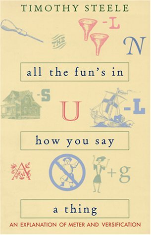 Cover for Timothy Steele · All the Fun’s in How You Say a Thing: An Explanation of Meter and Versification (Paperback Book) [1st edition] (1999)