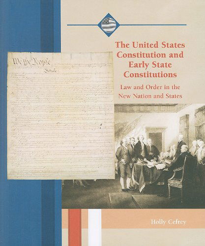 Cover for Holly Cefrey · The United States Constitution and Early State Constitutions: Law and Order in the New Nation and States (Life in the New American Nation) (Paperback Book) (2003)