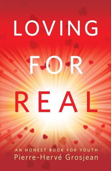 Cover for Pierre Herve Grosjean · Loving for Real: An Honest Book for Youth (Paperback Book) (2018)