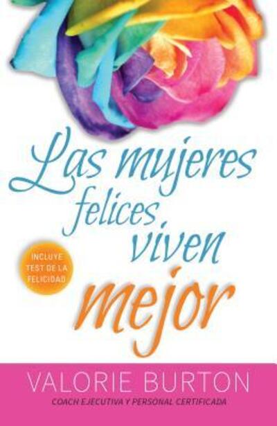 Cover for Valorie Burton · Las Mujeres Felices Viven Mejor (Pocketbok) (2016)