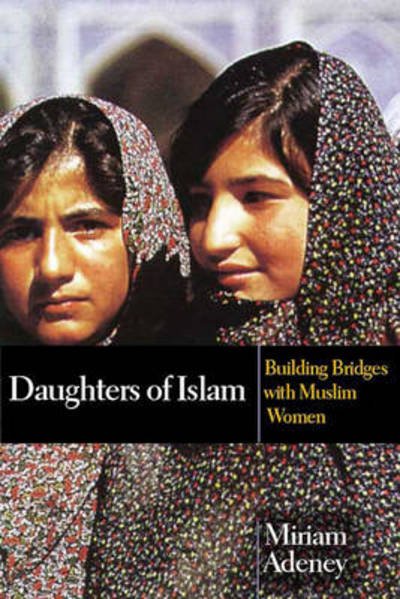 Daughters of Islam: Building Bridges With Muslim Women - Adeney, Miriam (Author) - Bøger - Inter-Varsity Press - 9780851112602 - 15. marts 2002