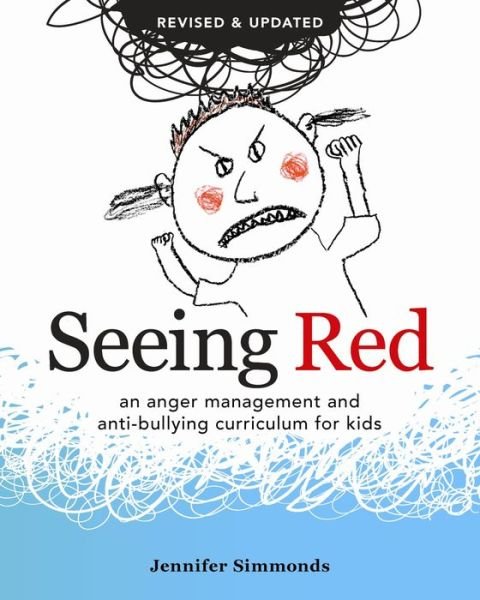 Cover for Jennifer Simmonds · Seeing Red: An Anger Management and Anti-bullying Curriculum for Kids (Pocketbok) [Revised &amp; Updated edition] (2014)