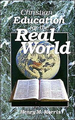 Cover for Henry Morris · Christian Education for the Real World (Paperback Book) [3rd edition] (1991)