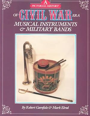 Cover for Robert Garofalo · A Pictorial History of Civil War Era Musical Instruments and Military Bands (Paperback Bog) (1992)