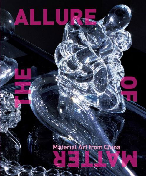 Cover for Wu Hung · The Allure of Matter: Material Art from China (Hardcover Book) (2019)