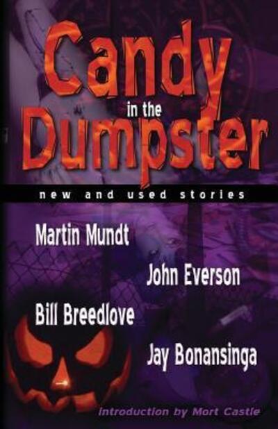 Candy in the Dumpster - Jay Bonansinga - Books - Dark Arts Books - 9780977968602 - May 10, 2006