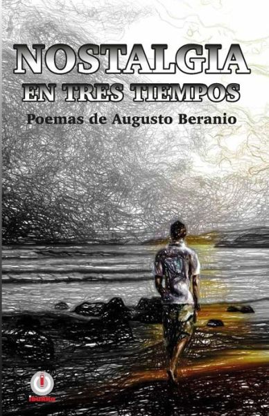 Nostalgia en Tres Tiempos: Poemas - Augusto Beranio - Libros - Ibukku - 9780986258602 - 18 de febrero de 2015