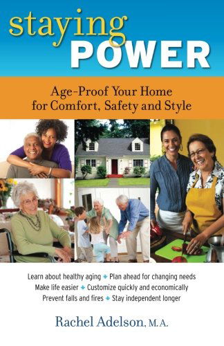 Cover for Rachel Adelson M.a. · Staying Power: Age-proof Your Home for Comfort, Safety and Style (Paperback Book) (2012)