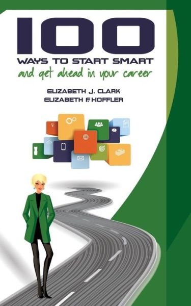 Cover for Elizabeth J Clark · 100 Ways to Start Smart and Get Ahead in Your Career (Paperback Bog) (2015)