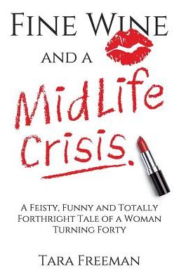 Cover for Theresa Charles · Fine Wine and a Midlife Crisis: a Feisty, Funny and Totally Forthright Tale of a Woman Turning Forty (Paperback Book) (2014)