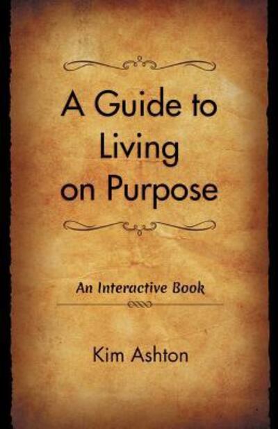 Cover for Kim Ashton · A Guide to Living on Purpose (Paperback Book) (2016)