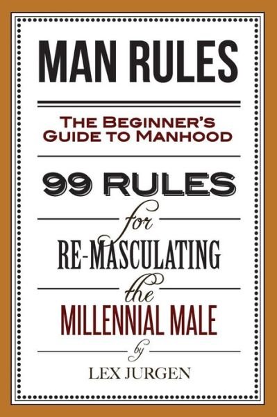 Cover for Lex Jurgen · Man Rules : The Beginner's Guide to Manhood (Pocketbok) (2016)