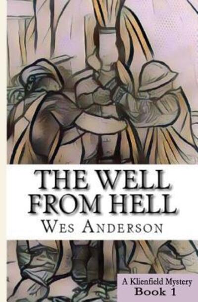 The Well From Hell - Wes Anderson - Kirjat - Western Country Enterprises LLC - 9780998758602 - lauantai 8. lokakuuta 2016