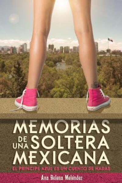 Cover for Ana Bolena Melendez · Memorias de una Soltera Mexicana (Paperback Book) (2017)