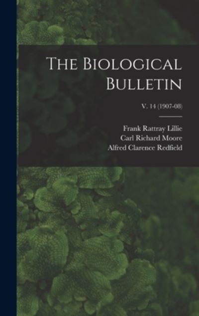 Cover for Frank Rattray 1870-1947 Lillie · The Biological Bulletin; v. 14 (1907-08) (Hardcover Book) (2021)