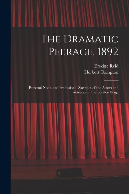Cover for Erskine Reid · The Dramatic Peerage, 1892 (Paperback Bog) (2021)