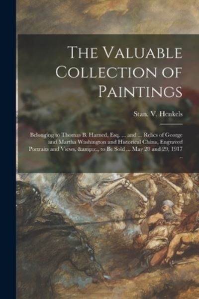 The Valuable Collection of Paintings - Stan V Henkels (Firm) - Kirjat - Legare Street Press - 9781014590602 - torstai 9. syyskuuta 2021