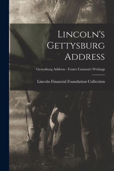 Cover for Lincoln Financial Foundation Collection · Lincoln's Gettysburg Address; Gettysburg Address - Foster Cannon's writings (Paperback Book) (2021)