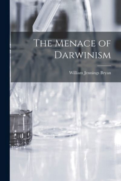 Cover for William Jennings Bryan · Menace of Darwinism (Bok) (2022)