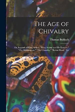 Cover for Thomas Bulfinch · Age of Chivalry (Book) (2022)