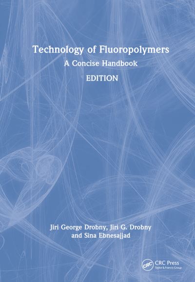 Cover for Drobny, Jiri G. (Drobny Polymer Associates, USA) · Technology of Fluoropolymers: A Concise Handbook (Hardcover Book) (2023)