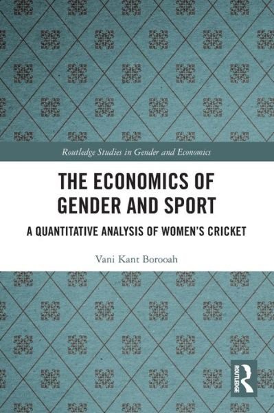 The Economics of Gender and Sport: A Quantitative Analysis of Women's Cricket - Routledge Studies in Gender and Economics - Vani Kant Borooah - Bøger - Taylor & Francis Ltd - 9781032109602 - 27. maj 2024