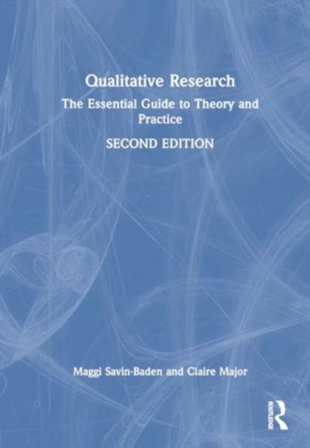 Cover for Savin-Baden, Maggi (Prof of Higher Education Research at Coventry University, UK) · Qualitative Research: The Essential Guide to Theory and Practice (Hardcover Book) (2025)