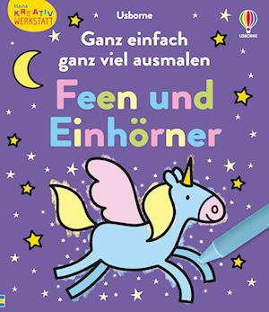 Cover for Kleine Kreativ-Werkstatt: Ganz einfach ganz viel ausmalen: Feen und Einhörner (Book) (2024)