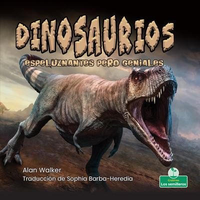 Cover for Alan Walker · Dinosaurios Espeluznantes Pero Geniales (Hardcover Book) (2021)