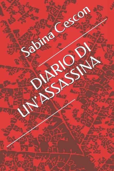Diario Di Un'assassina - Sabina Cescon - Böcker - Independently Published - 9781091254602 - 22 mars 2019