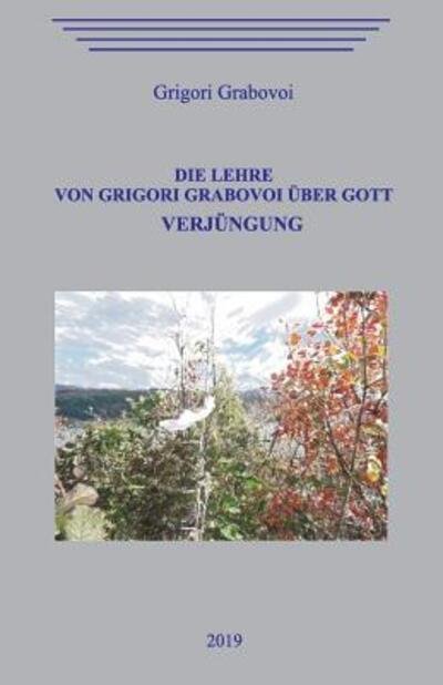 Cover for Grigori  Grabovoi Grabovoi · Die Lehre von Grigori Grabovoi über Gott. Verjüngung. (Pocketbok) (2019)